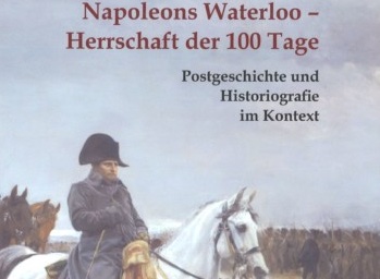 NEU ERSCHIENEN und bei der IBRA 2023 erstmals erhältlich: Hans-Joachim Büll: Napoleons Waterloo – Herrschaft der 100 Tage