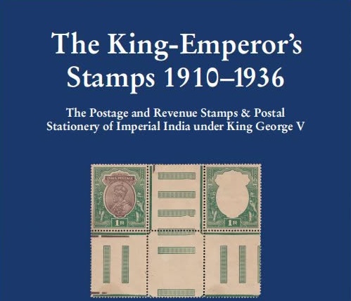 New Book: The King-Emperor’s Stamps 1910-1936 by Douglas Muir and Pragya Jain
