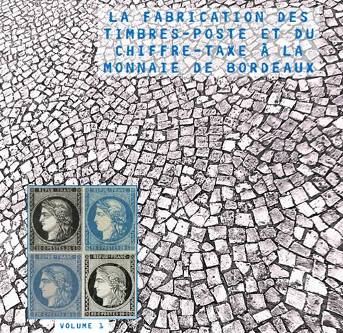 New Book: La fabrication des timbres-poste et du chiffre-taxe à la Monnaie de Bordeaux by Buffet